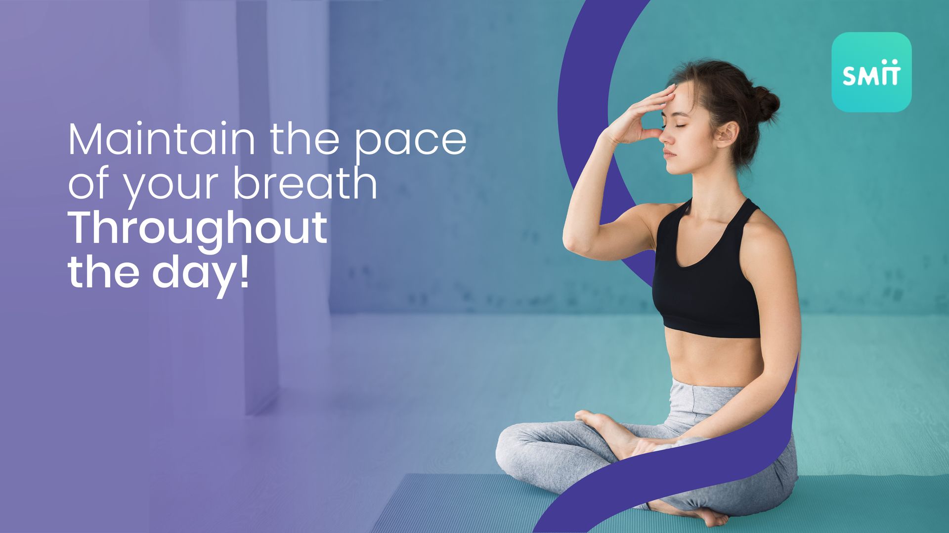 Maintain the pace of your breath throughout the day!
