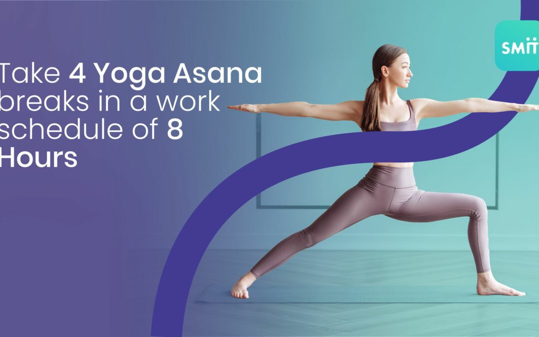 Take 4 yoga asana breaks in a work schedule of 8 hours