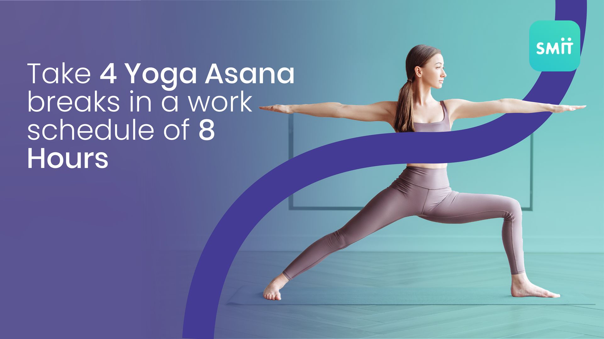 Take 4 yoga asana breaks in a work schedule of 8 hours