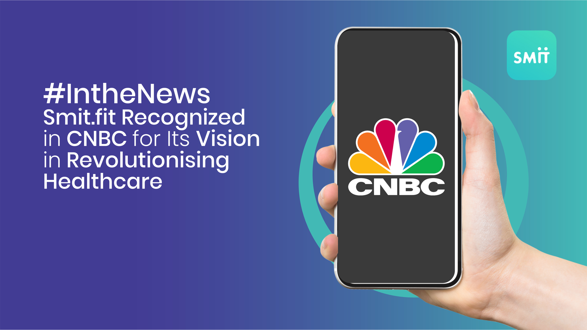 Smit.fit Recognized in CNBC for Its Vision in Revolutionising Healthcare